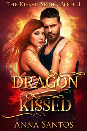 [The Kissed 01] • Dragon Kissed · Paranormal Dragon Romance (The Kissed Series Book 1)